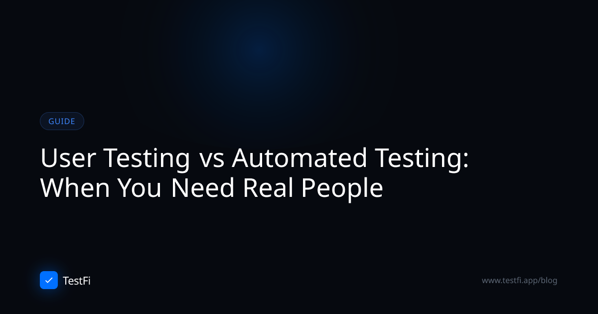 User Testing vs Automated Testing: When You Need Real People | TestFi